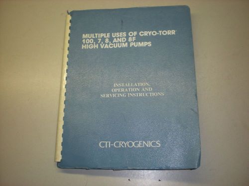 CTI-Cryogenics Manual for Cryo-Torr 100, 7, 8 and 8F High Vacuum Pumps