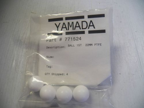 New yamada lot of 4 pump part 771524 ball 15t 22mm ptfe for sale