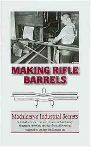 1910s secrets of making rifle barrels - machinery&#039;s industrial secrets - reprint for sale