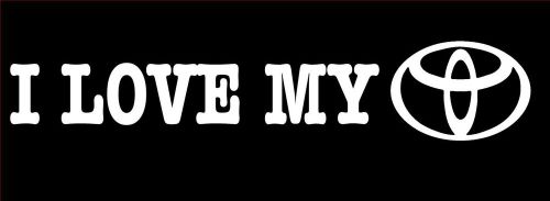 I LOVE MY TOYOTA BUMPER STICKER 3X10 INCHES