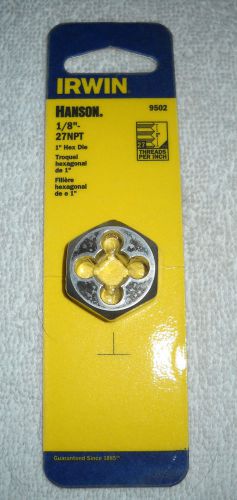 Irwin hanson 1&#034; hex die. 1/8&#034;-27npt. part no. 9502. new in package for sale