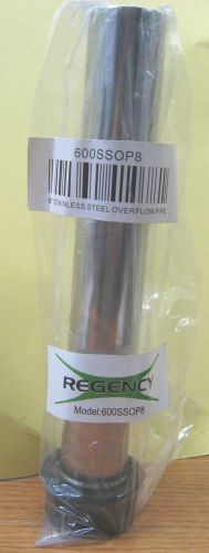 Regency stainless steel 8&#034; overflow pipe 600ssop8 for 1 1/2&#034; drains-nip for sale