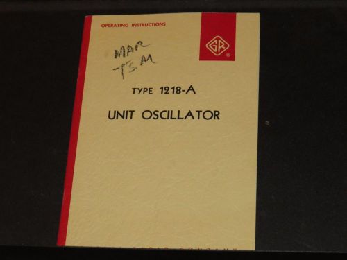 GENERAL RADIO GR TYPE 1218-A UNIT OSCILLATOR OP INSTRUCTIONS 1962 (#147)