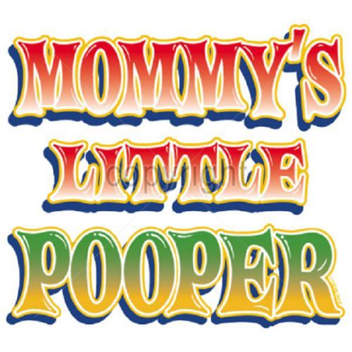 Mommy&#039;s Little Pooper Kid HEAT PRESS TRANSFER for T Shirt Sweatshirt Fabric 400e