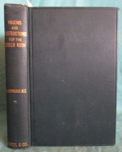 1903 Steam Boiler Operator&#039;s Manual; Maxims and Instructions for the Boiler Room