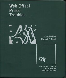 Web Offset Press Troubles Compiled by Robert F. Reed (1972, Binder) GATF