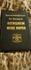 RECOMMENDATIONS FOR THE USE OF  BETHLEHEM STEEL WIRE ROPE, EXCELLENT CONDITION.