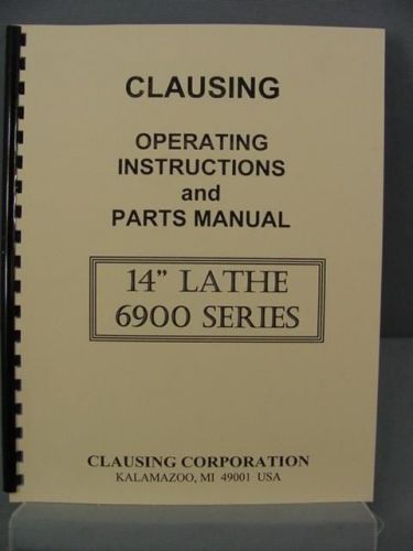 Clausing 6900 Series 14&#034; Lathes - Operating Instructions &amp; Parts Manual