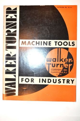 1947 WALKER TURNER MACHINE TOOLS FOR INDUSTRY CATALOG G-3-3 #RR237 lathes saws
