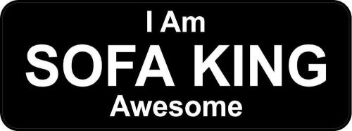 3 - I Am Sofa King Awesome B Hard Hat Oilfield Union Toolbox Helmet Sticker H199