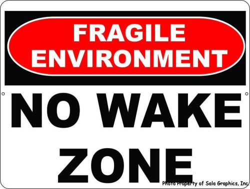 Fragile Environment No Wake Sign. 12x18 Protect Ecosystem &amp; Shoreline from Waves