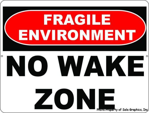 Fragile environment no wake sign. 12x18 protect ecosystem &amp; shoreline from waves for sale