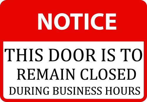 &#034;Notice This Door Is To Remain Closed During Business Hours&#034; Company Plaque Sign