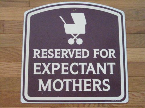 Metal RESERVED FOR EXPECTANT MOTHERS PREGNANT MOM PARKING SIGN 16 x 16 Inches