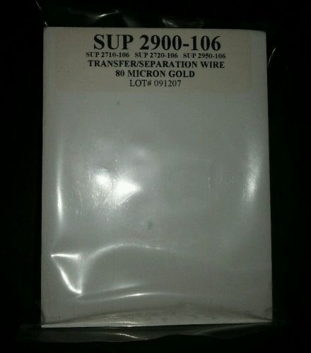 KIP Transfer/Seperation wire 80 micron gold Part # sup 2900-106  2710 2720 2950