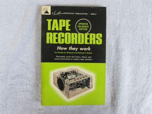 Tape Recorders How They Work-A Photofact Publication 1965 **************** Box E