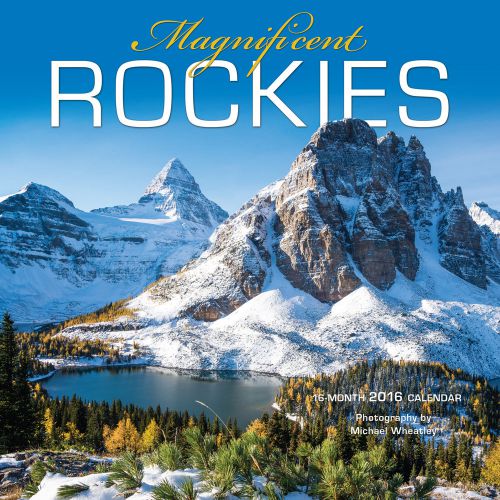 Magnificent Rockies Wall Calendar 2016 by Wyman