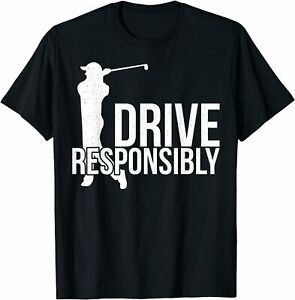 NEW LIMITED Drive Responsibly Funny Golf Lover, Gift Idea Premium Shirt S-3XL