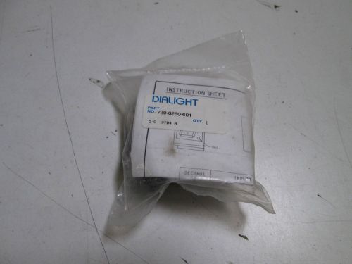 DIALIGHT 739-0260-601 *NEW IN FACTORY BAG*