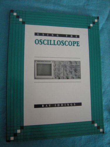 Using the Oscilloscope, Ray Iddings, 1995