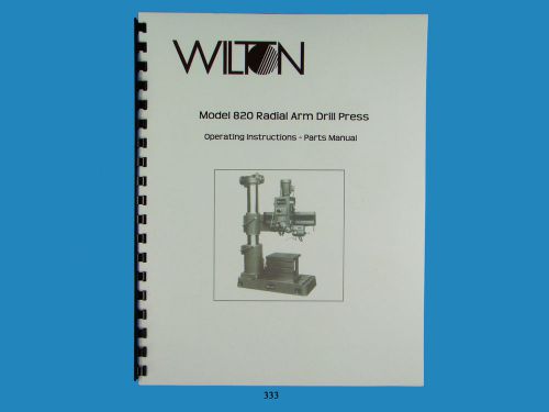 Wilton Model 820 Radial Arm Drill Press Operator &amp; Parts List  Manual  *333