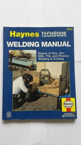 Welding Manual - Basics of Gas, Arc, MIG,TIG and plasma welding and cutting