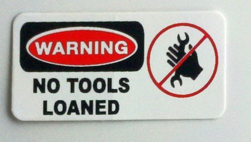 3 - Warning No Tools Loanedl.... Hard Hat, Toolbox, LunchBox, Helmet Sticker