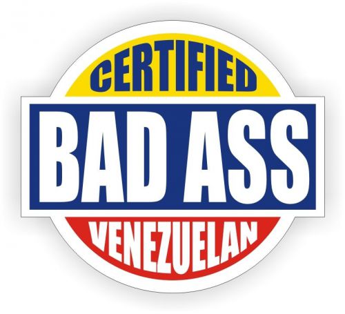 Certified Bad Ass Venezuelan Hard Hat Decal / Helmet Sticker Label Venezuela