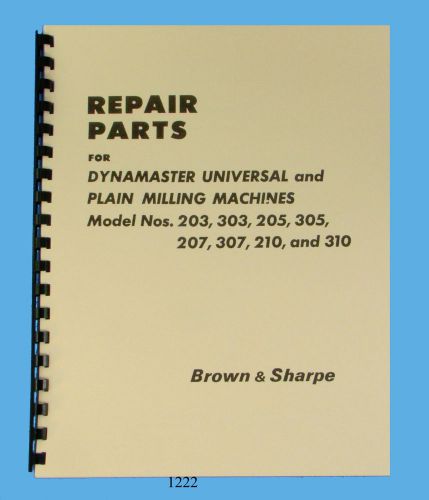 Brown &amp; Sharpe Dynamaster Milling Machines 207, 307, 210, &amp; 310  Parts Manual
