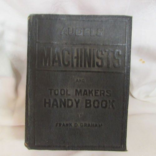 Audels 1942 MACHINIST tool &amp; die makers shopHOW TO BOOK illustrated Frank Graham