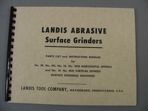 Landis Abrasive Surface Grinders Parts List &amp; Inst - 3B, M3, 3S, M3S, 34 &amp; M34