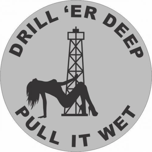 DRILL &#039;ER DEEP Black on Gray Hard Hat Sticker Oilfield Trash Decal FREE SHIPPING