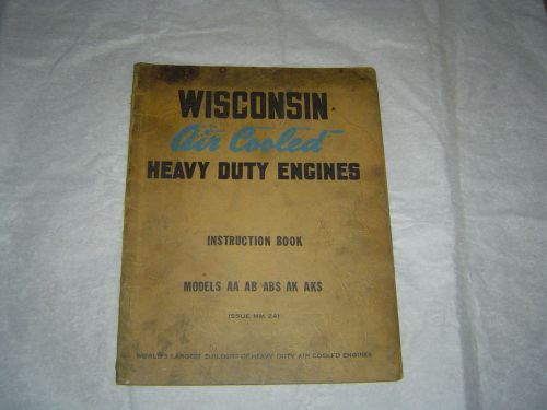 Wisconsin Models AA, AB, ABS, AK, AKS heavy duty engines instruction book manual