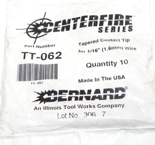 NEW CENTERFIRE SERIES TT-062 TAPERED CONTACT TIP FOR 1/16&#039;&#039; WIRE QTY: 10