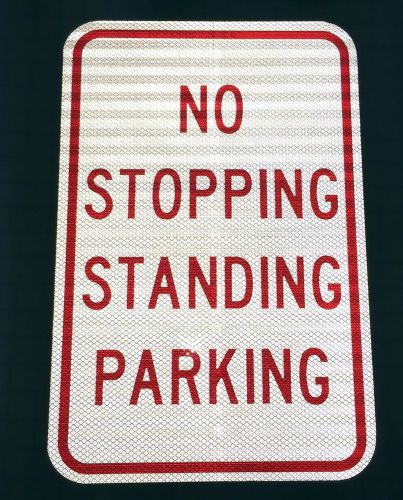 No Stopping Standing Parking Sign 12&#034; x 18&#034; 3M Prismatic Sheeting