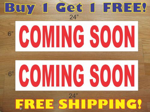 COMING SOON 6&#034;x24&#034; REAL ESTATE RIDER SIGNS Buy 1 Get 1 FREE 2 Sided Plastic