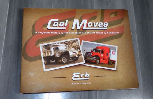 Cool Moves: A Corporate History of Erb Transport and the Erb Group of companies