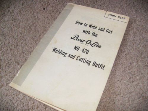 HOW TO WELD WITH PRESTO-O-LITE - NO. 420 WELDING &amp; CUTTING OUTFIT BOOK - 1950&#039;S