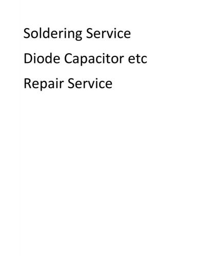 Capacitor Diode transistor Soldering Service