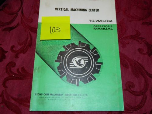 Yeong Chin Vertical Milling Machine YC-VMC-86A Operation  Manual LOT # 103