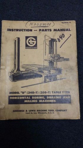 GIDDINGS &amp; LEWIS INSTRUCTION &amp; PARTS MANUAL MODEL D 340-T 350-T TABLE TYPE