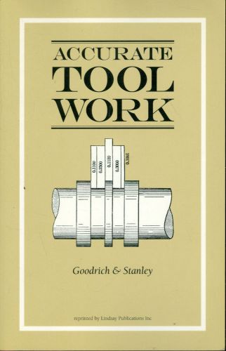ACCURATE TOOL WORK - BOOK  GOODRICH &amp; STANLEY - Lindsay Publications 1988