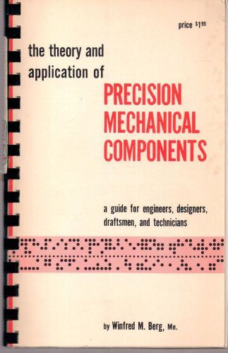 The Theory and Application of Precision Mechanical Components by Winfred M Berg