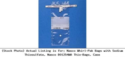 Nasco whirl-pak bags with sodium thiosulfate, nasco b01254wa thio-bags, case for sale