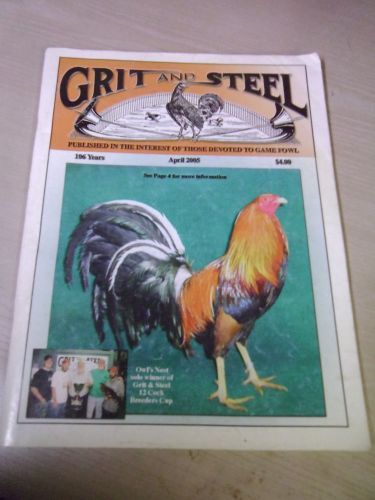 GRIT AND STEEL Gamecock Gamefowl Magazine - Out Of Print - RARE! April 2005