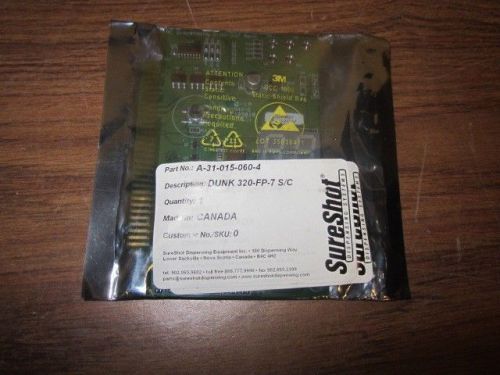 SURESHOT AC DISPENSING A-31-015-060-4 DUNK 320-FP-7 S/C REPLACEMENT BOARD NEW