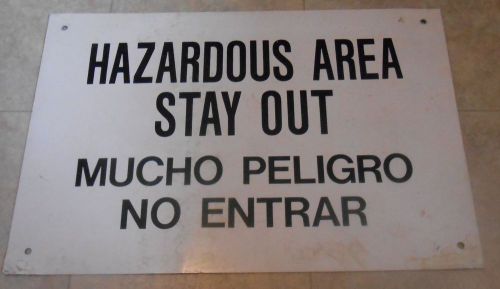 Hazardous Area Stay Out Sign  Metal  12 x 18 inches. Also in Spanish language