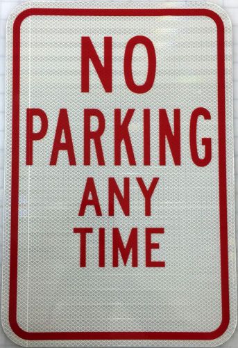No Parking Any Time Sign 12&#034; x 18&#034; 3M Prismatic Sheeting