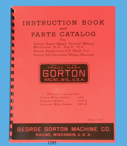 Gorton  8D, 8-1/2D, &amp; 9J  Milling Machine &amp; Duplicators Op &amp; Parts Manual  *1295