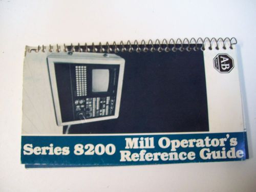 ALLEN-BRADLEY 929026-04 MILL OPERATOR REFERENCE GUIDE SER. 8200 - FREE SHIPPING